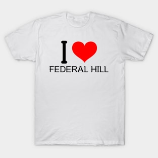 I love Federal Hill T-Shirt